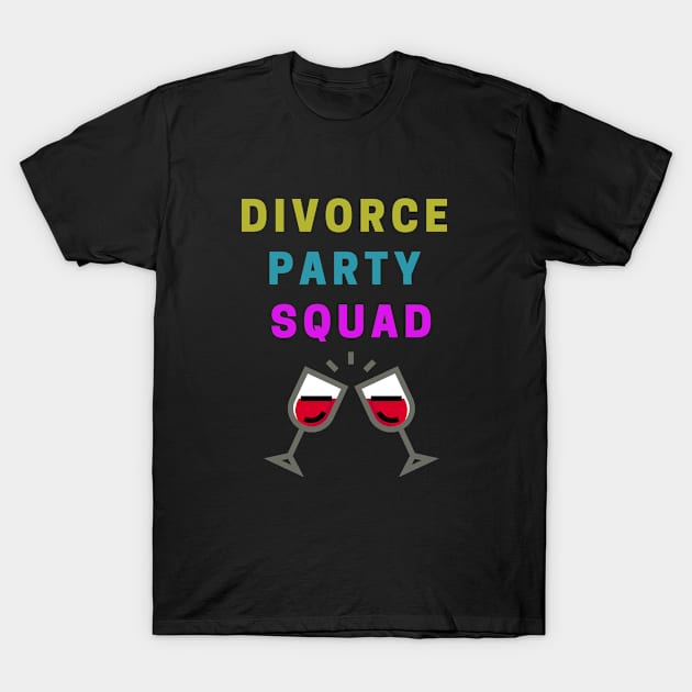 Divorce Party Squad T-Shirt by 29 hour design